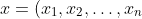 x=(x_1,x_2,\dots,x_n)